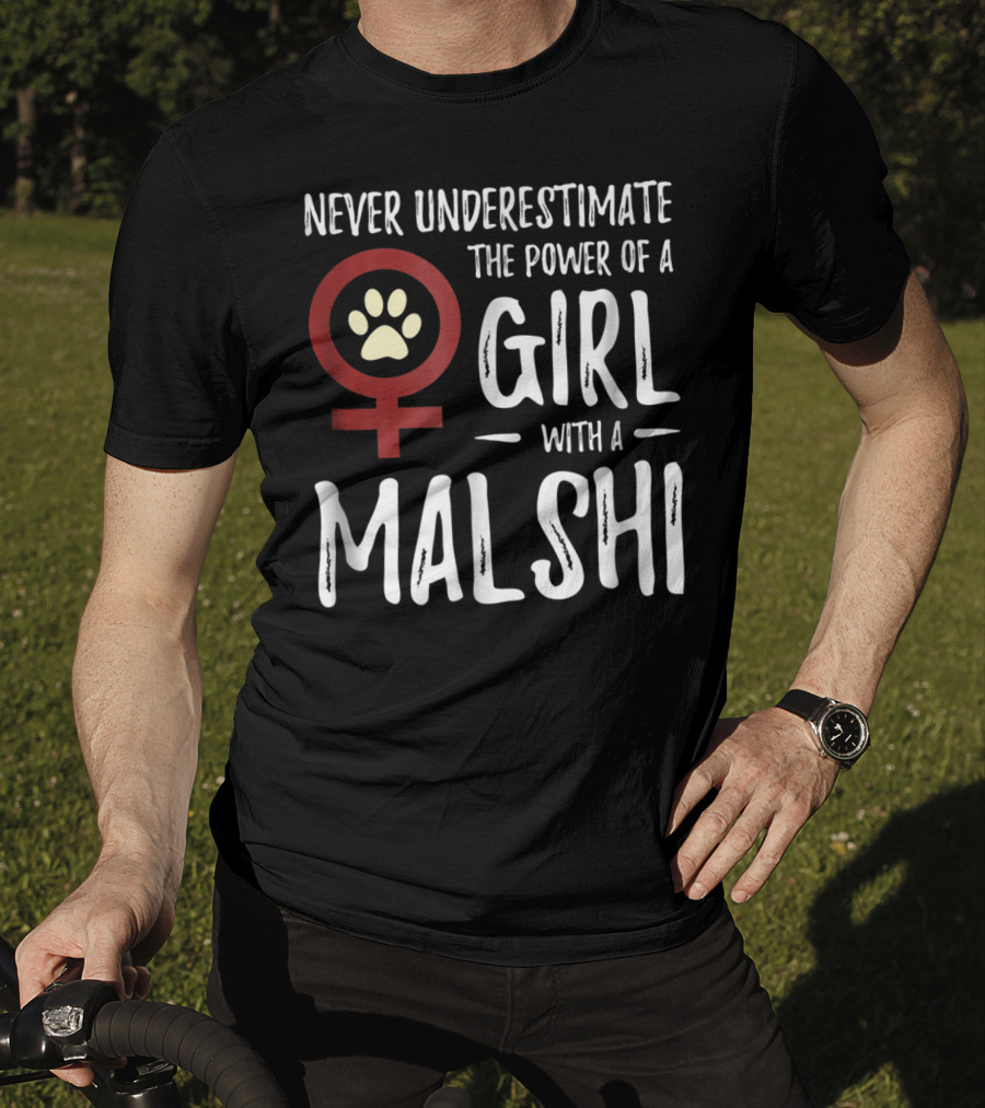 Never Underestimate The Power Of A Girl With A Malshi For Feminist Dog Mom T-Shirt