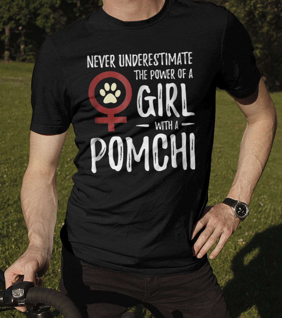 Never Underestimate The Power Of A Girl With A Pomchi Female Symbol Paw Prints T-Shirt