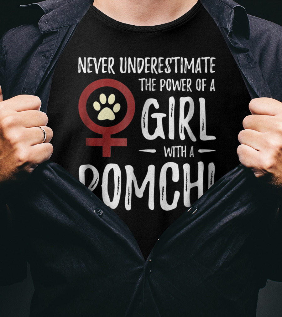 Never Underestimate The Power Of A Girl With A Pomchi Female Symbol Paw Prints T-Shirt
