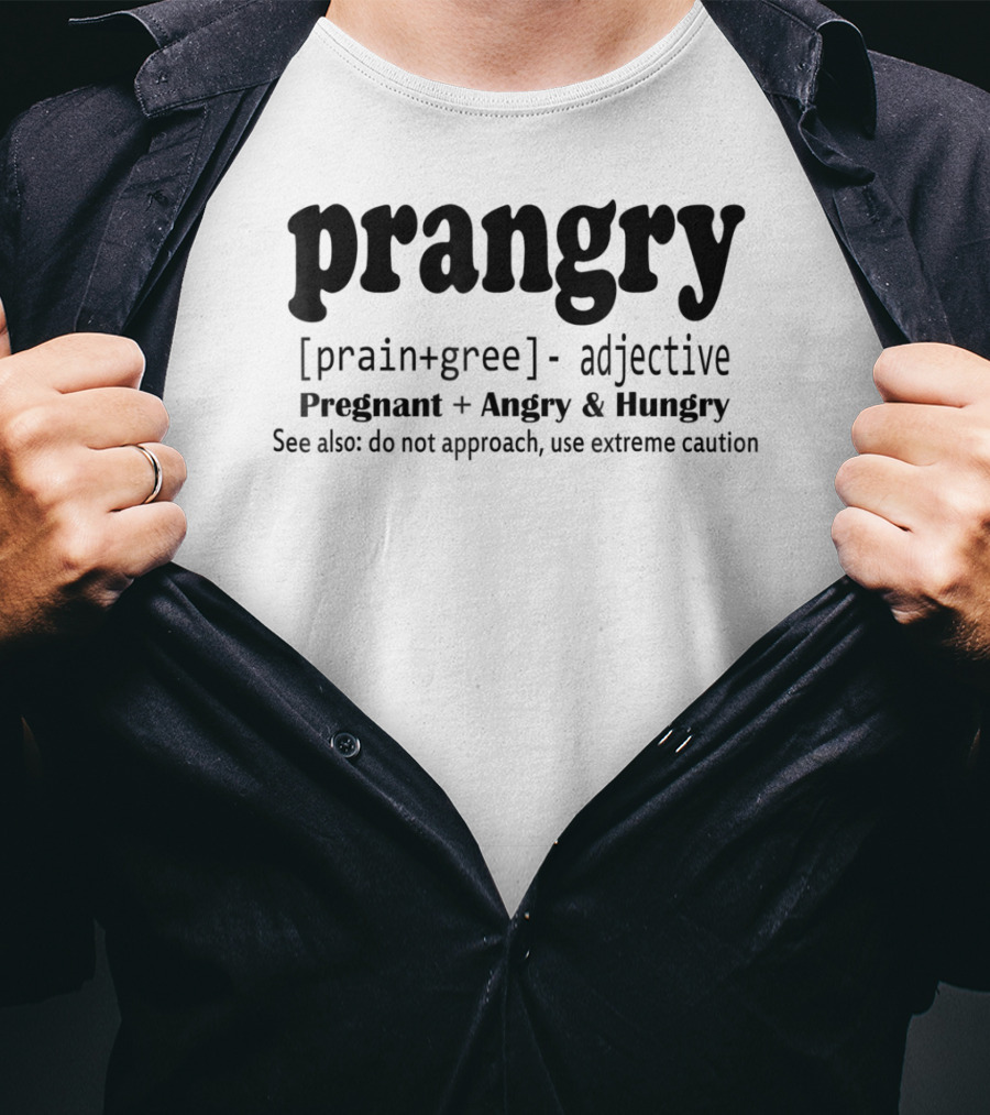 Prangry Pregnant Angry Hungry Soon To Be Mom Use Extreme Caution T-Shirt