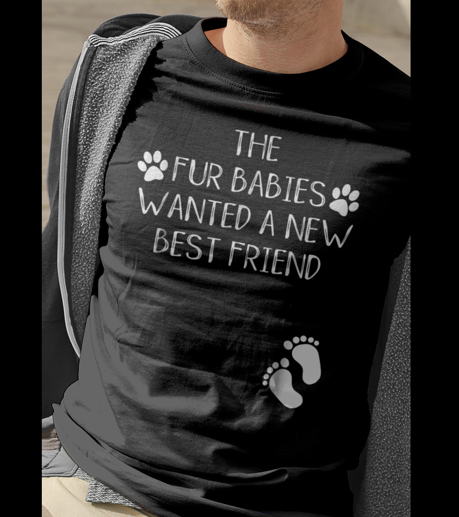 The Fur Babies Wanted A New Best Friend Paw Print Baby Announcement T-Shirt