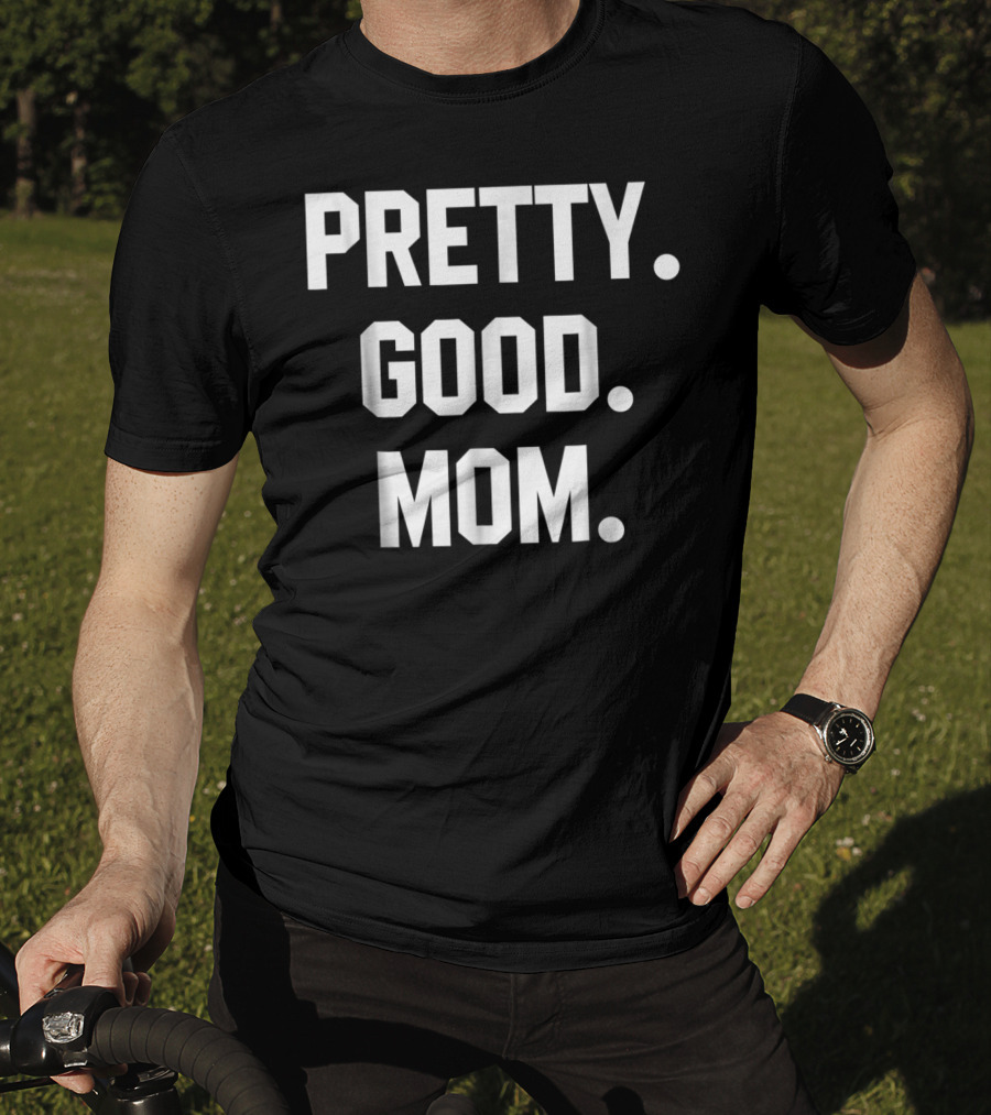 PRETTY GOOD MOM 80s FUNNY MOM T-Shirt