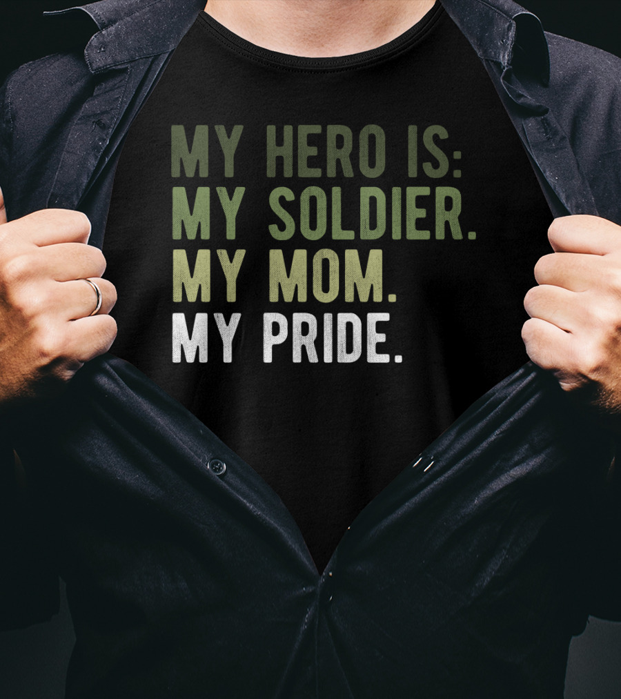 Proud Hero Soldier Mom My Pride Army Hero Apparel54 T-Shirt
