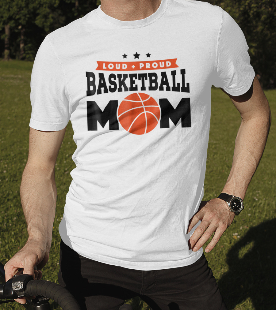 Loud Proud Basketball Mom With Orange Basketball T-Shirt