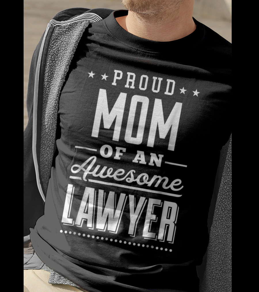 Proud Mom Of An Awesome Lawyer T-Shirt
