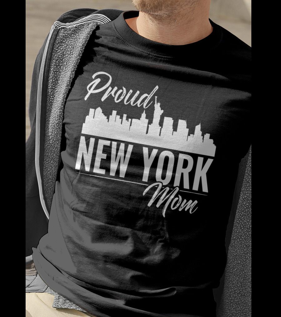 Proud New York Mom Skyline Statue Of Liberty T-Shirt