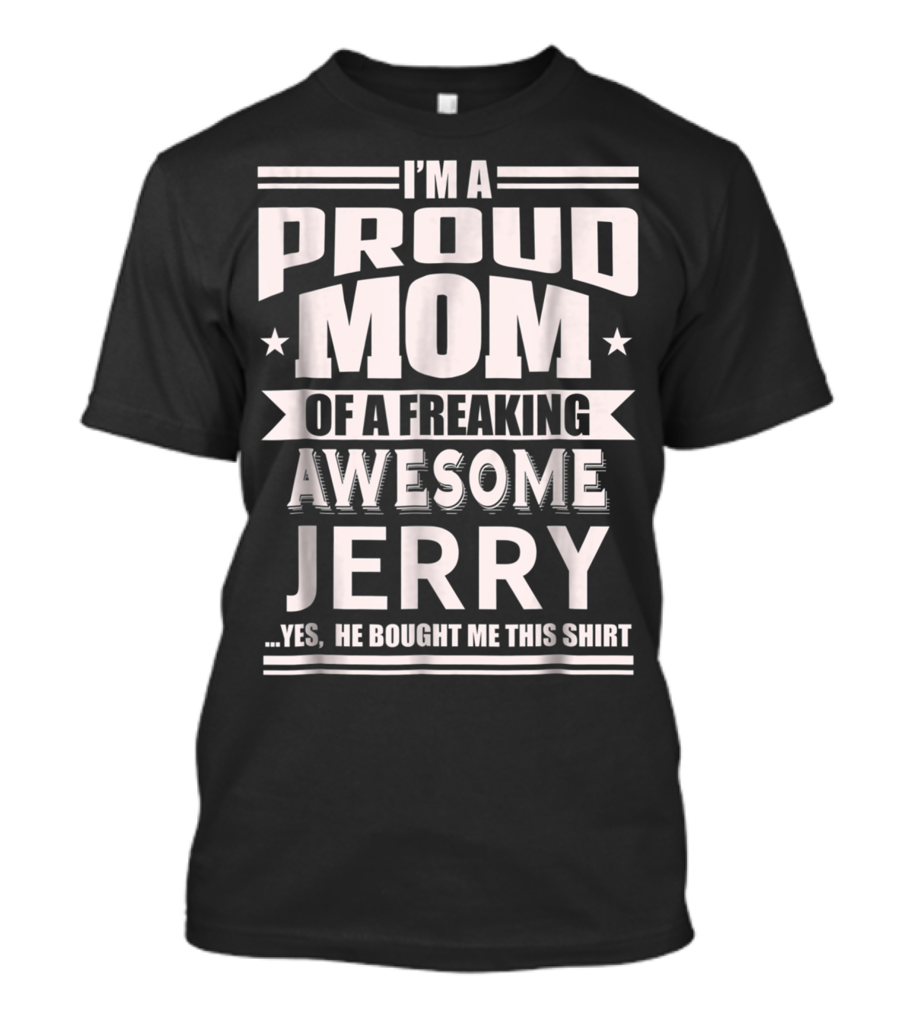 I'm A Proud Mom Of A Freaking Awesome Jerry T-Shirt