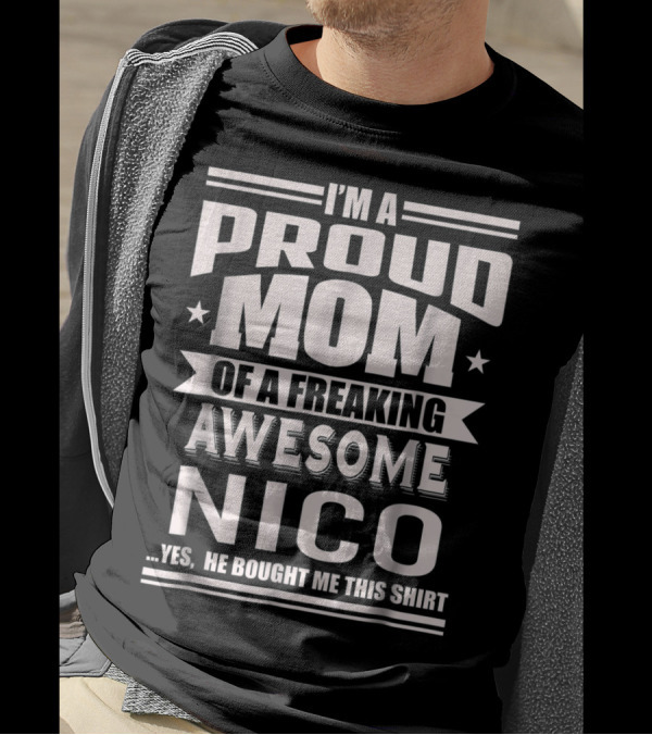 I'm A Proud Mom Of A Freaking Awesome Nico T-Shirt