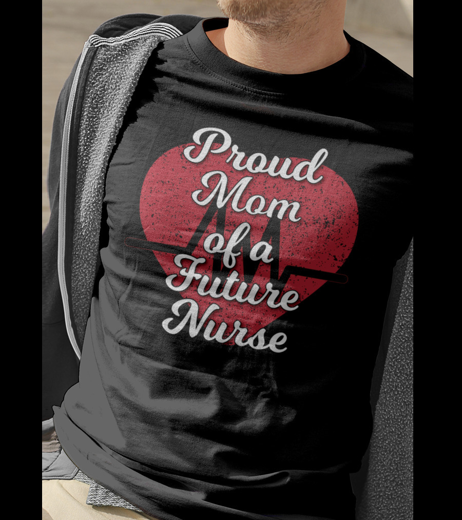 Proud Mom Of A Future Nurse Heartbeat Love T-Shirt