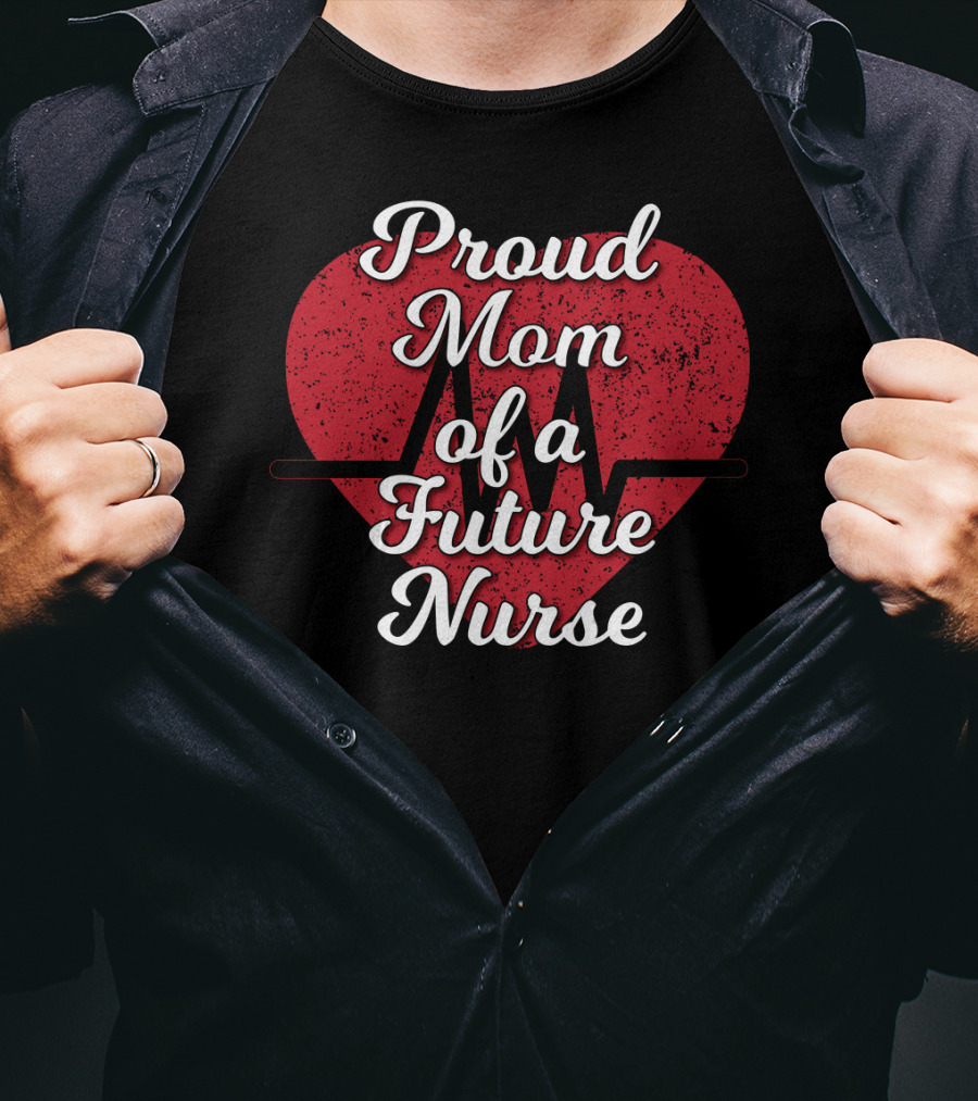 Proud Mom Of A Future Nurse Heartbeat Love T-Shirt