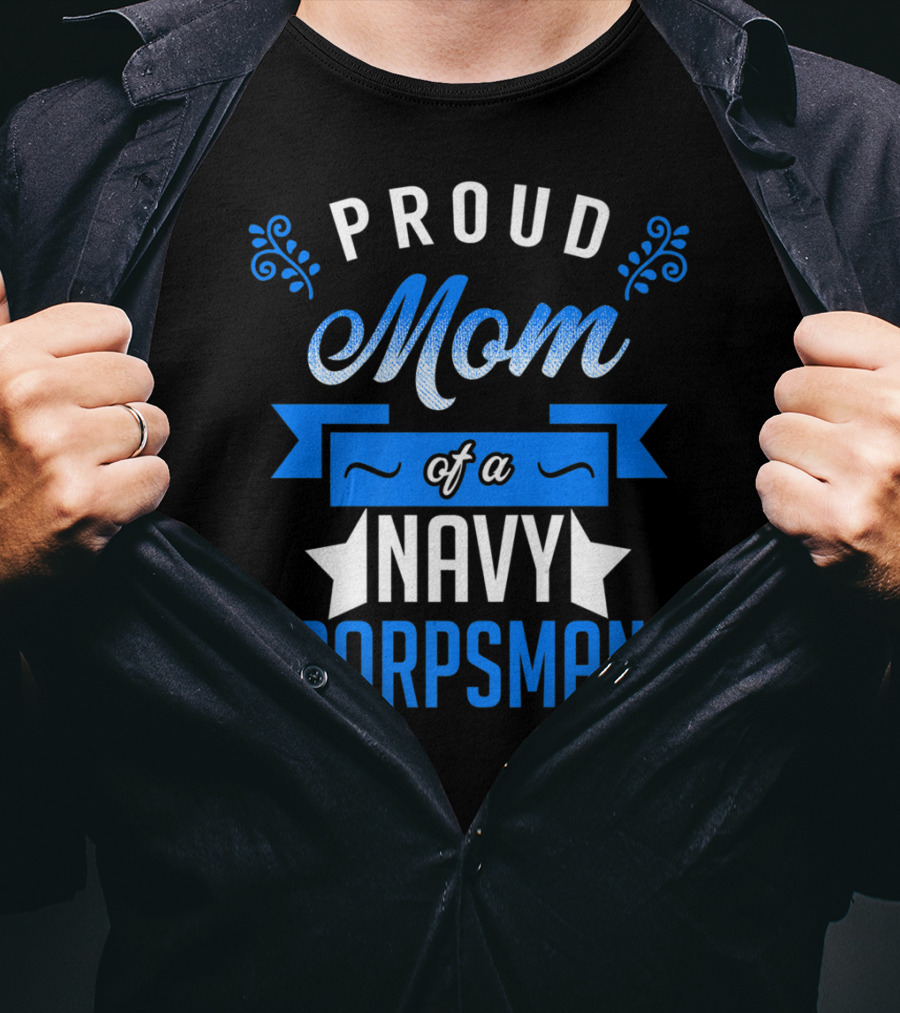 Proud Mom Of A Navy Corpsman Navy Corpsman Appreciation Mother's Pride T-Shirt