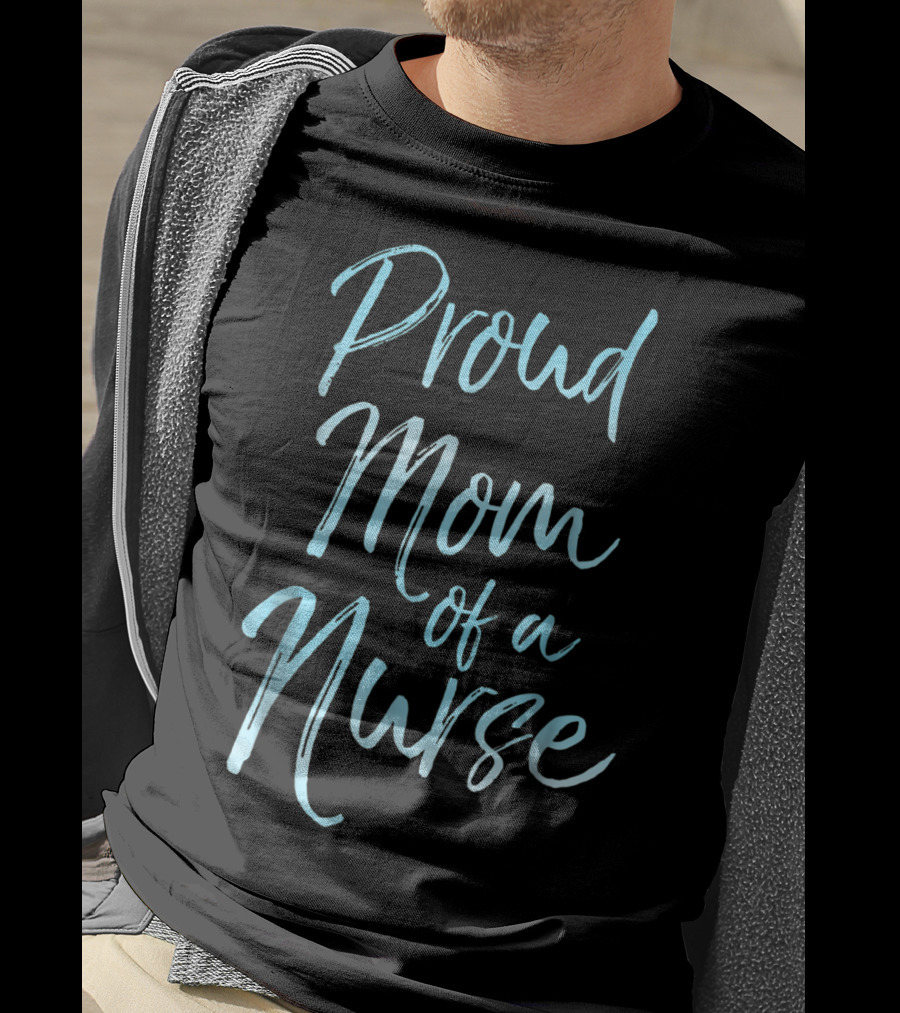 Proud Mom Of A Nurse Cute Blue For Women T-Shirt