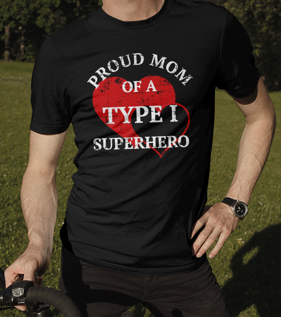 Proud Mom Of A Type I Superhero T-Shirt