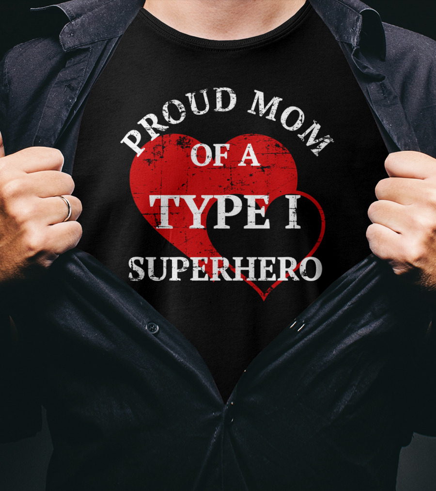 Proud Mom Of A Type I Superhero T-Shirt