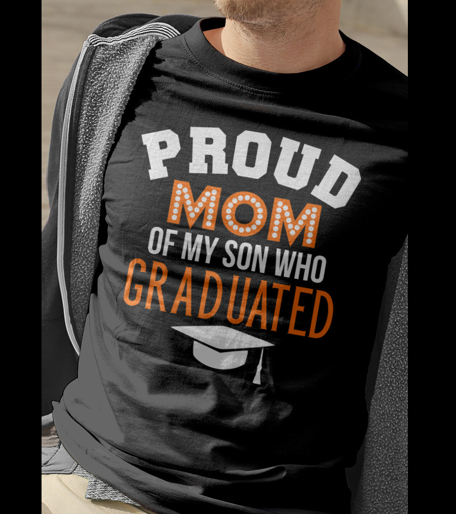 Proud Mom Of My Son Who Graduated T-Shirt
