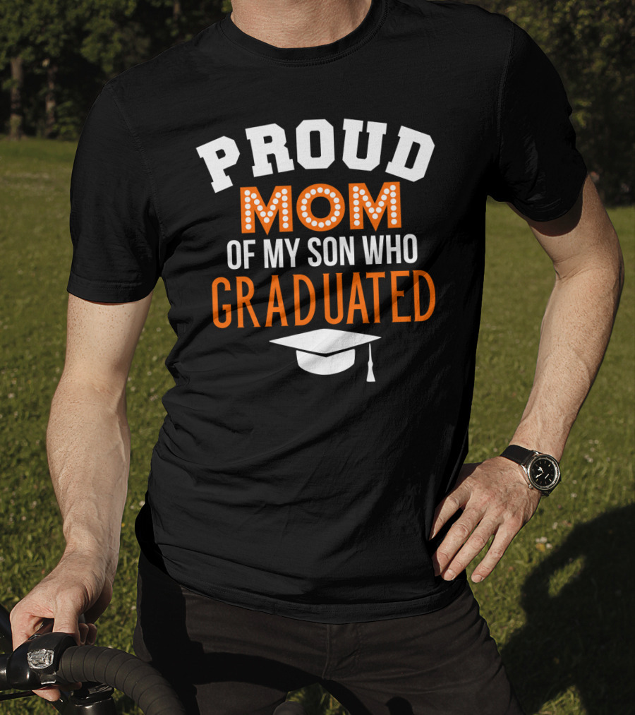 Proud Mom Of My Son Who Graduated T-Shirt