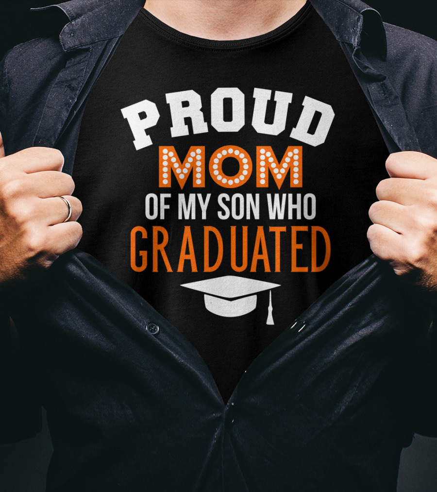Proud Mom Of My Son Who Graduated T-Shirt