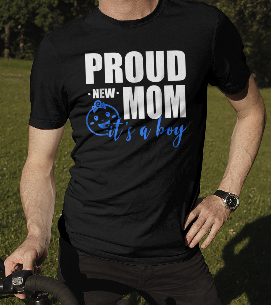 Proud New Mom It's A Boy T-Shirt
