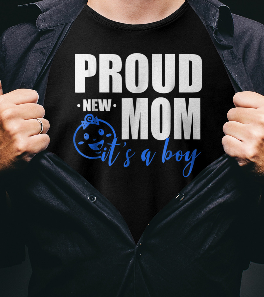Proud New Mom It's A Boy T-Shirt
