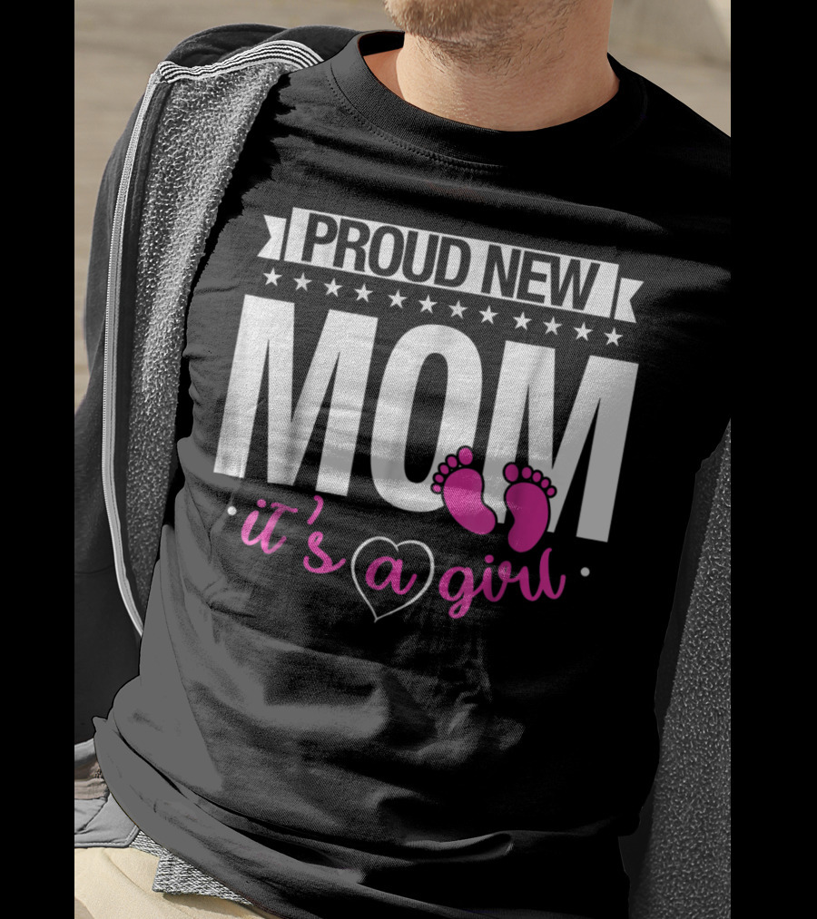 Proud New Mom It's A Girl Baby Footprint T-Shirt