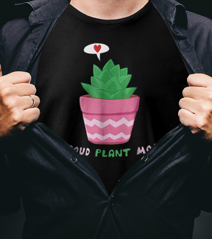 Proud Plant Mom Cute Succulent With Heart Speech Bubble T-Shirt