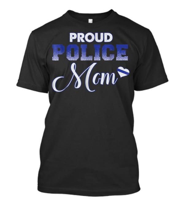 Proud Police Mom Heart Bragging Rights T-Shirt