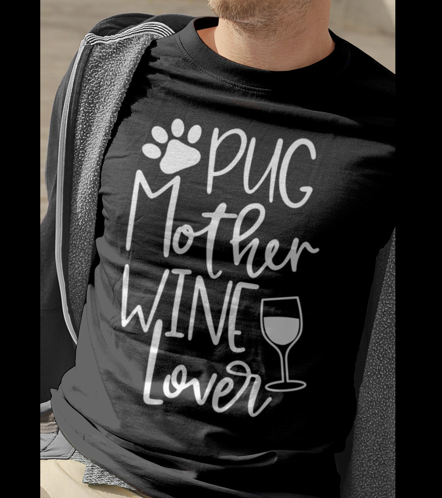 Pug Mother Wine Lover Women Funny Cute Dog Wine T-Shirt