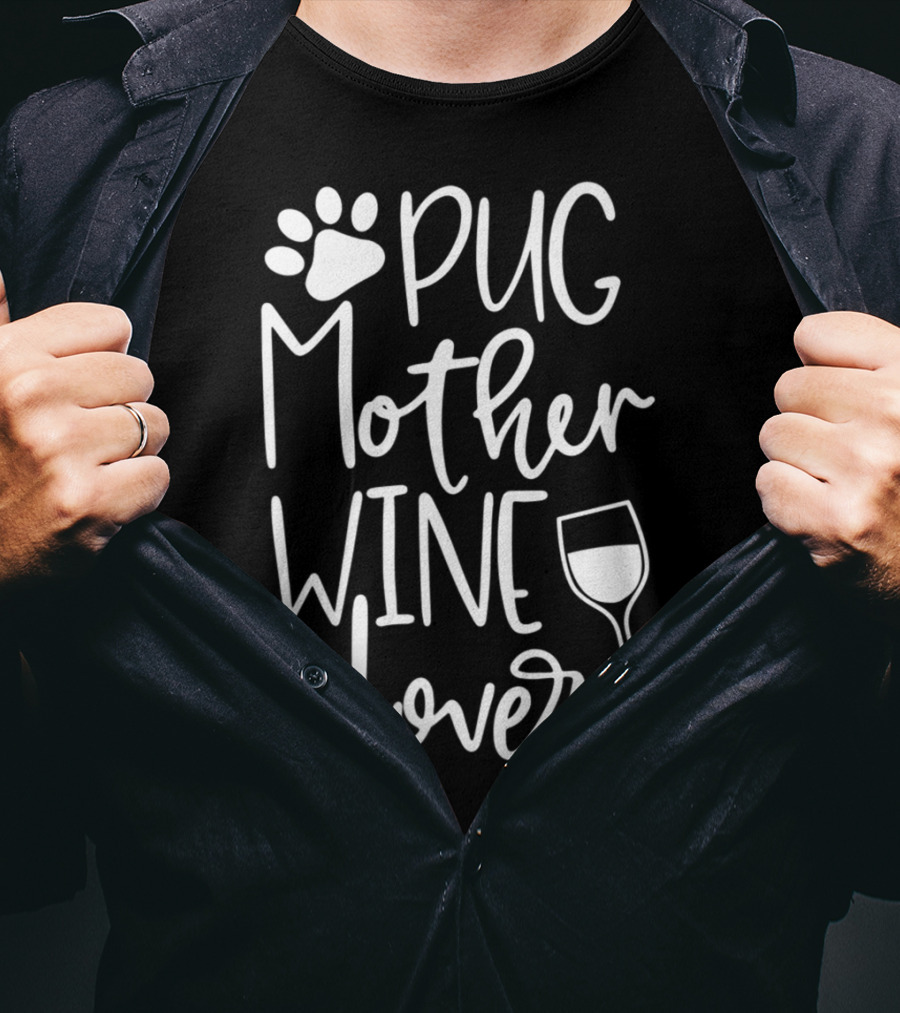 Pug Mother Wine Lover Women Funny Cute Dog Wine T-Shirt
