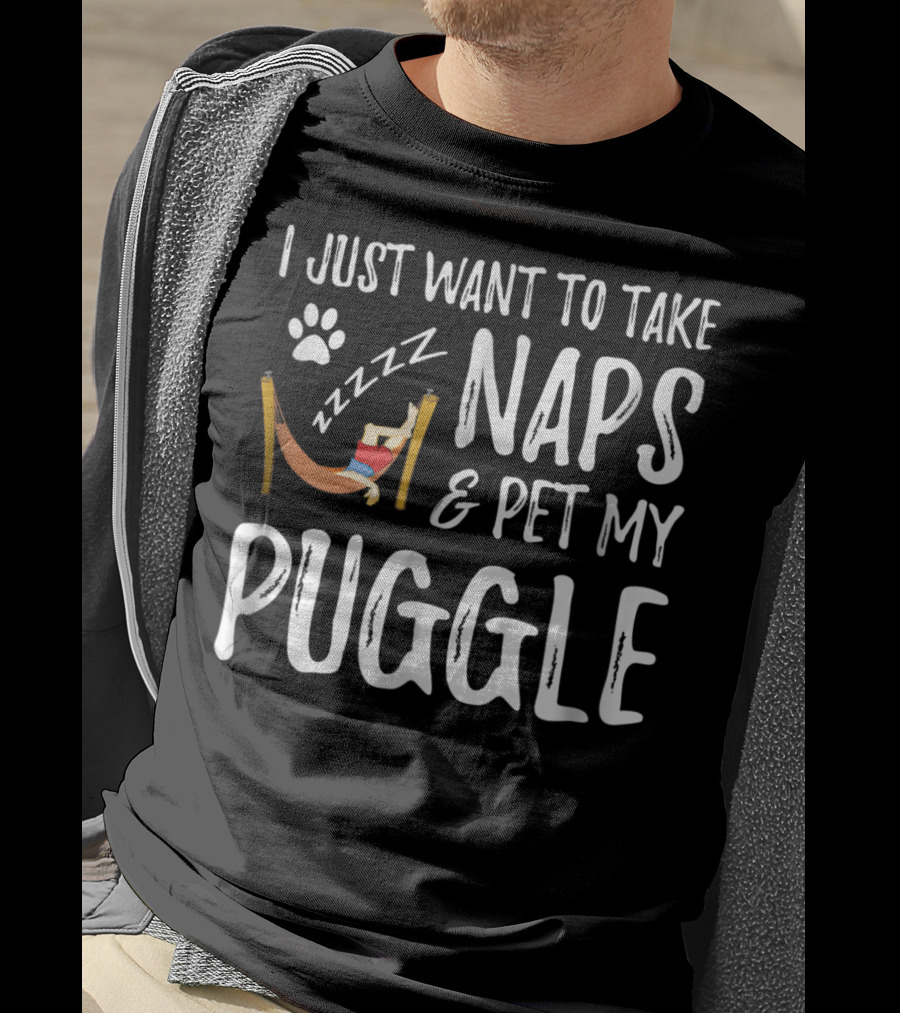 I Just Want To Take Naps And Pet My Puggle T-Shirt