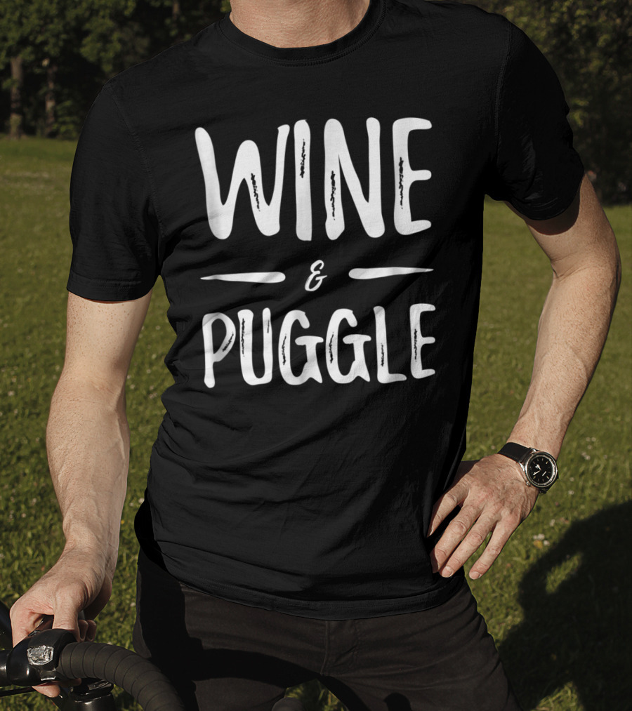 Wine And Puggle Mom Wine Lover Funny Dog Mom T-Shirt