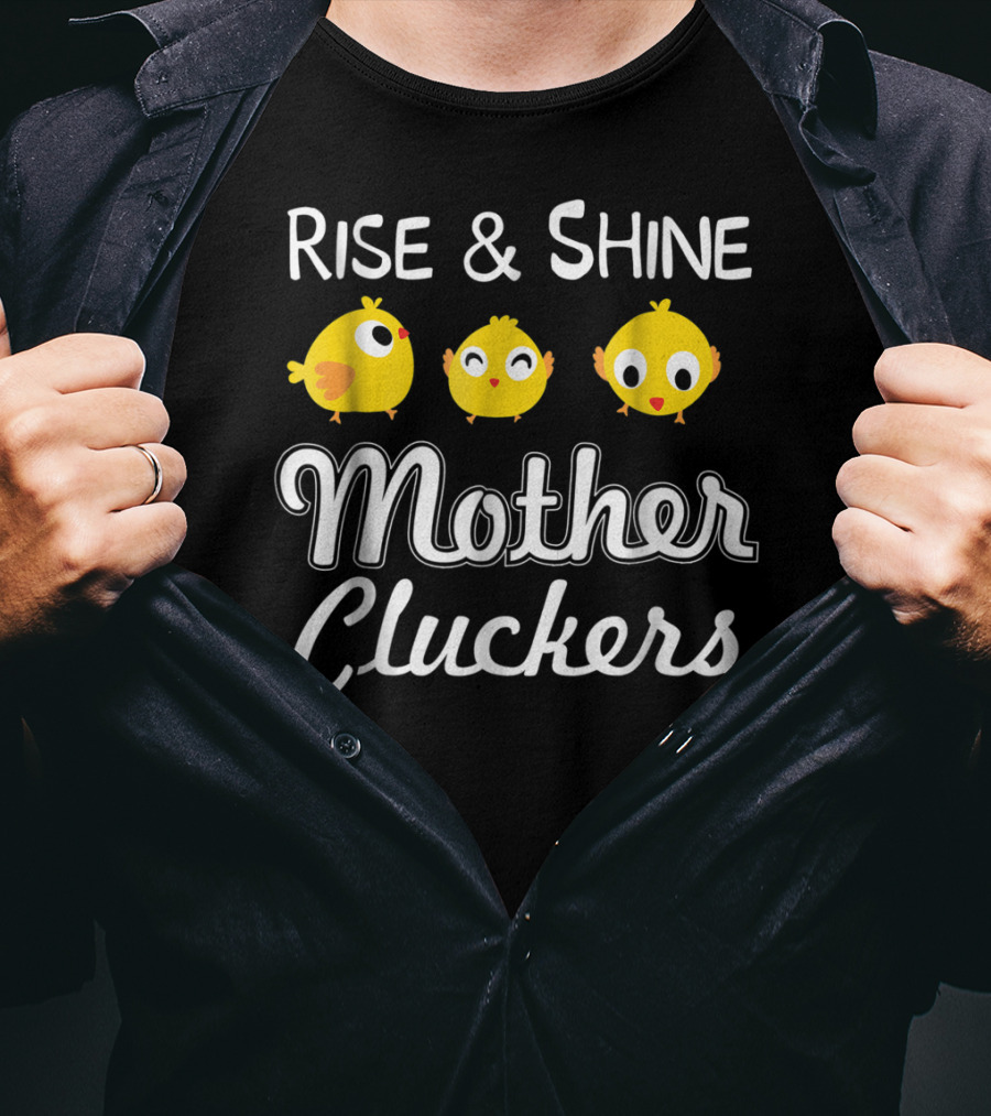 Rise And Shine Mother Cluckers Chick Trio T-Shirt
