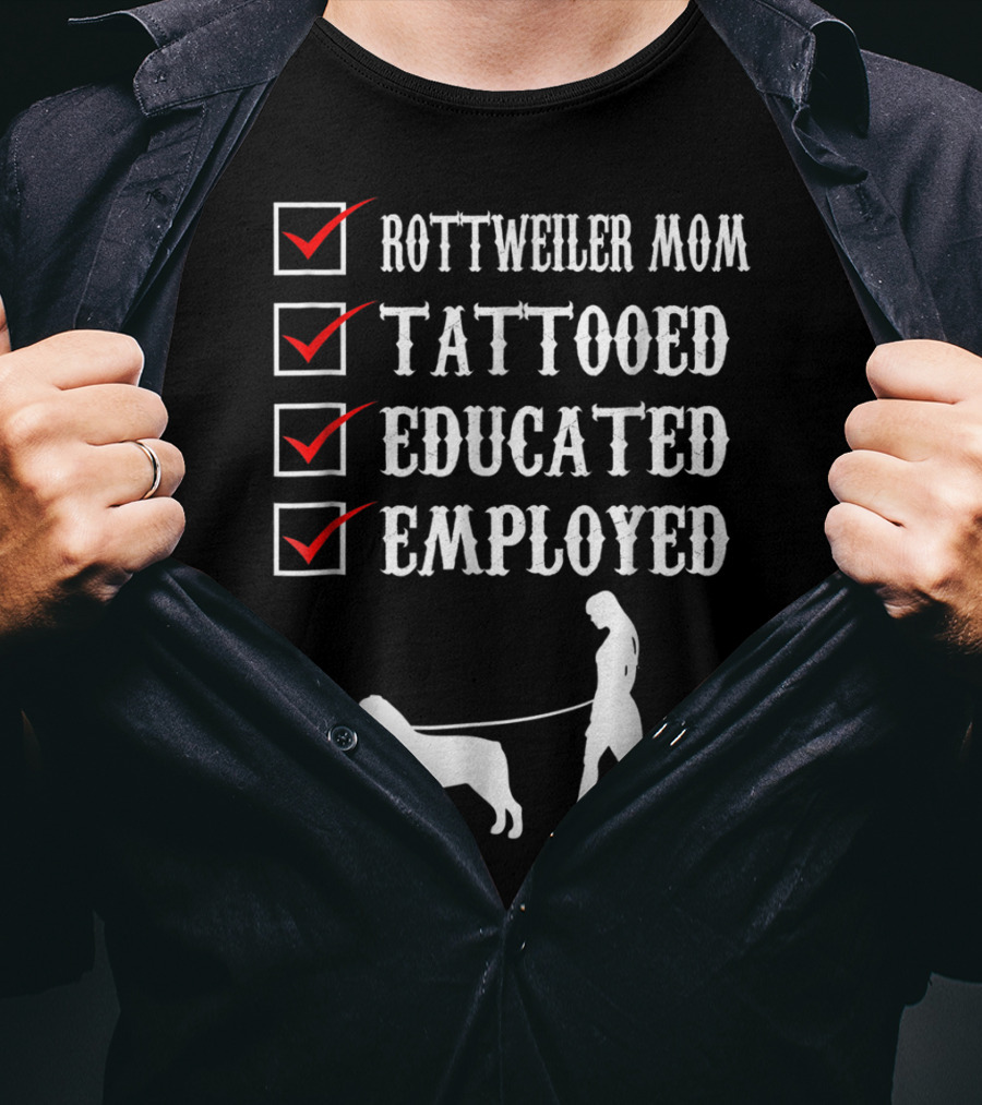 Rottweiler Mom Tattooed Educated Employed Rott Mom Checklist T-Shirt