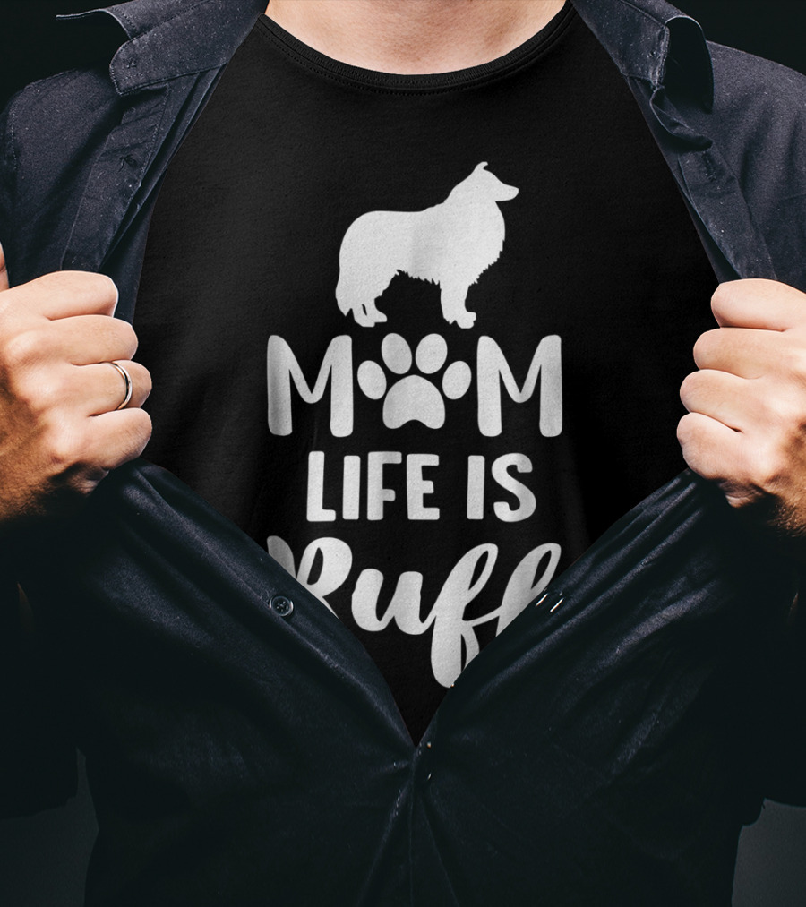 Rough Collie Mom Life Is Ruff T-Shirt