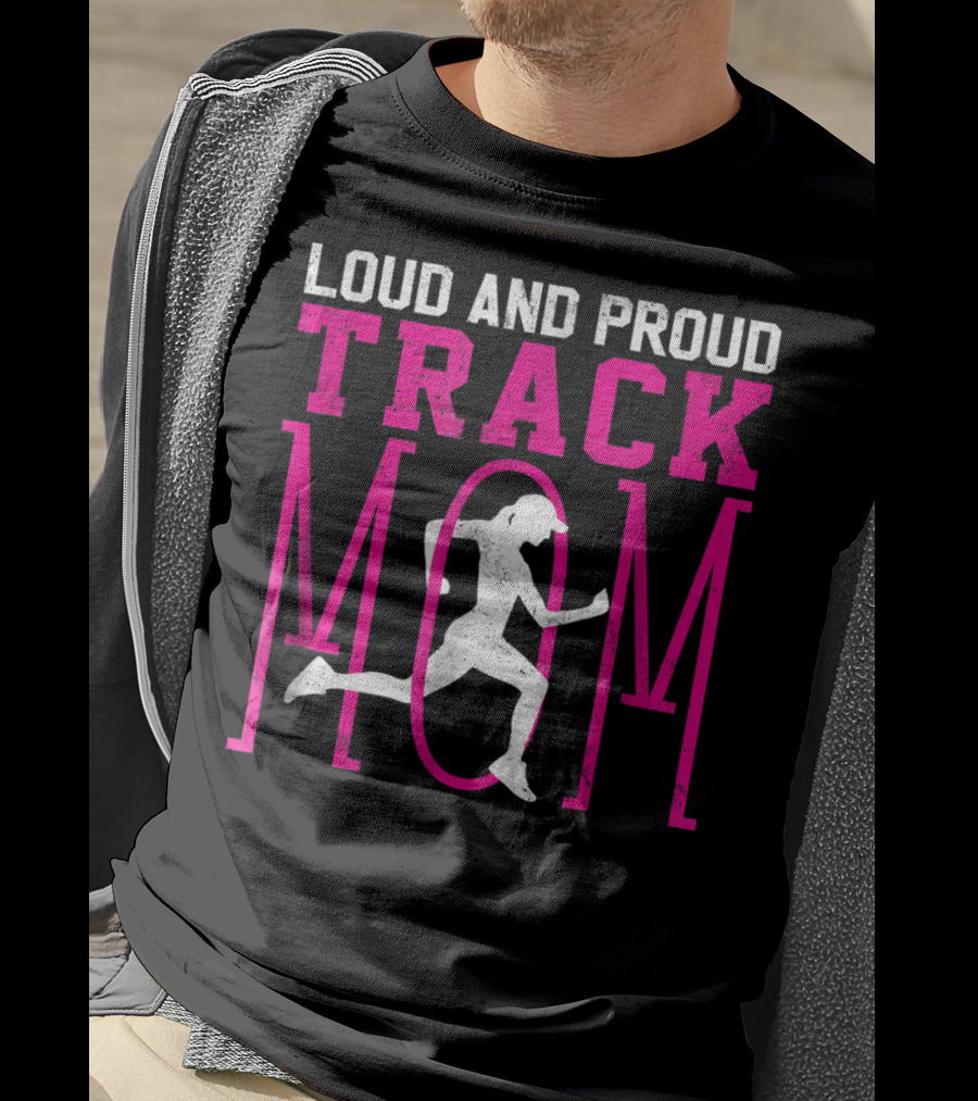 Loud And Proud Track Mom Running Enthusiast T-Shirt