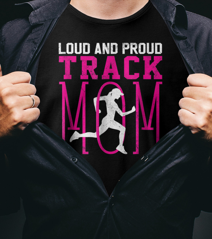 Loud And Proud Track Mom Running Enthusiast T-Shirt
