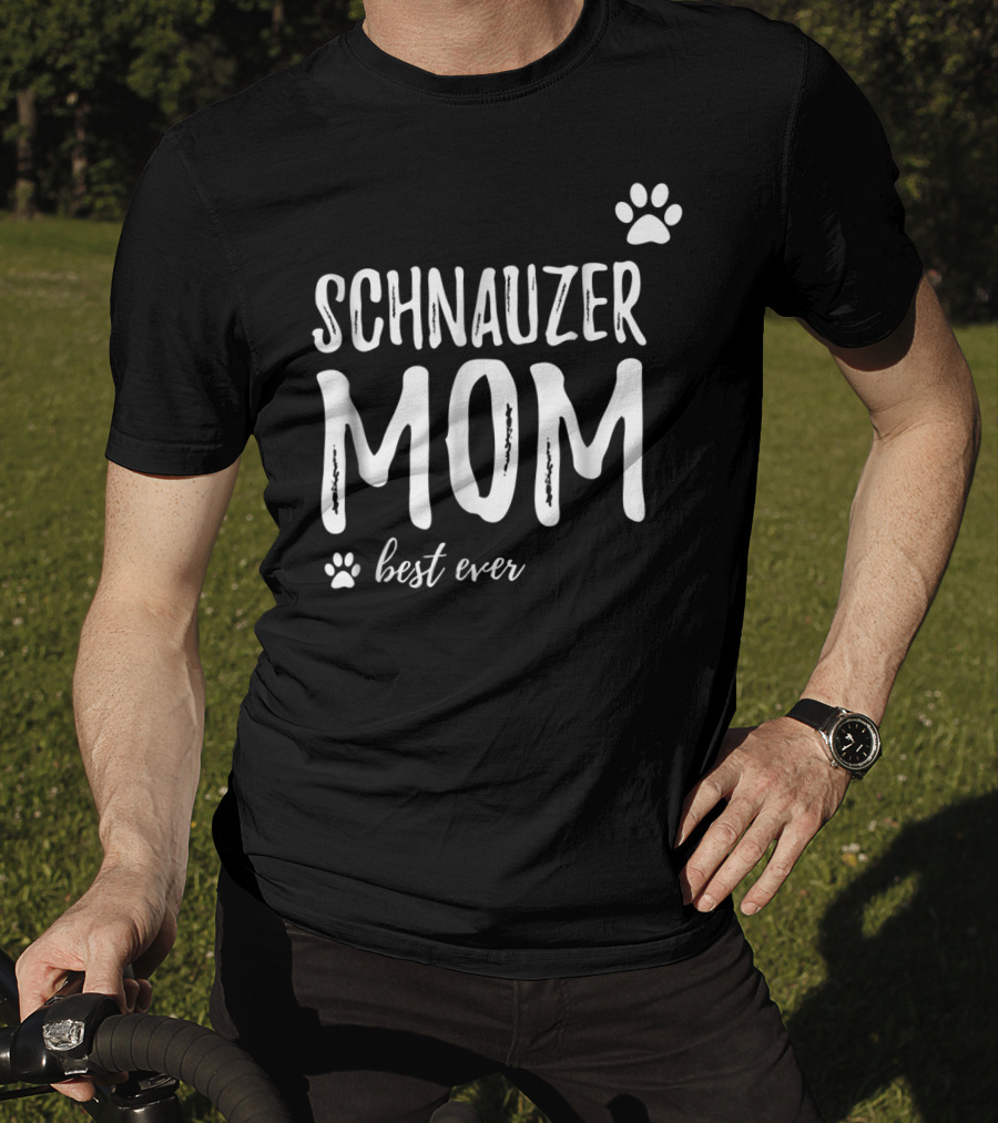 Schnauzer Mom Best Ever Funny Dog Lover Dog Mom T-Shirt