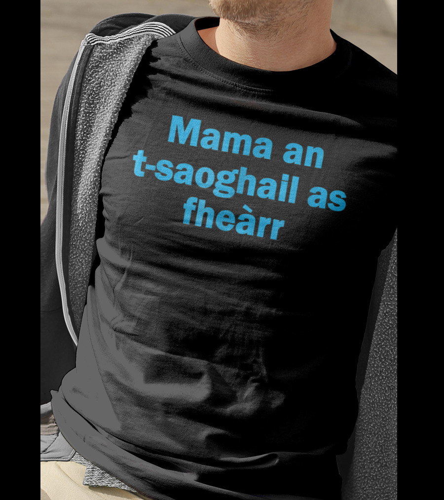 Mama An T-saoghail As Fheàrr Scots Gaelic Scottish Worlds Best T-Shirt