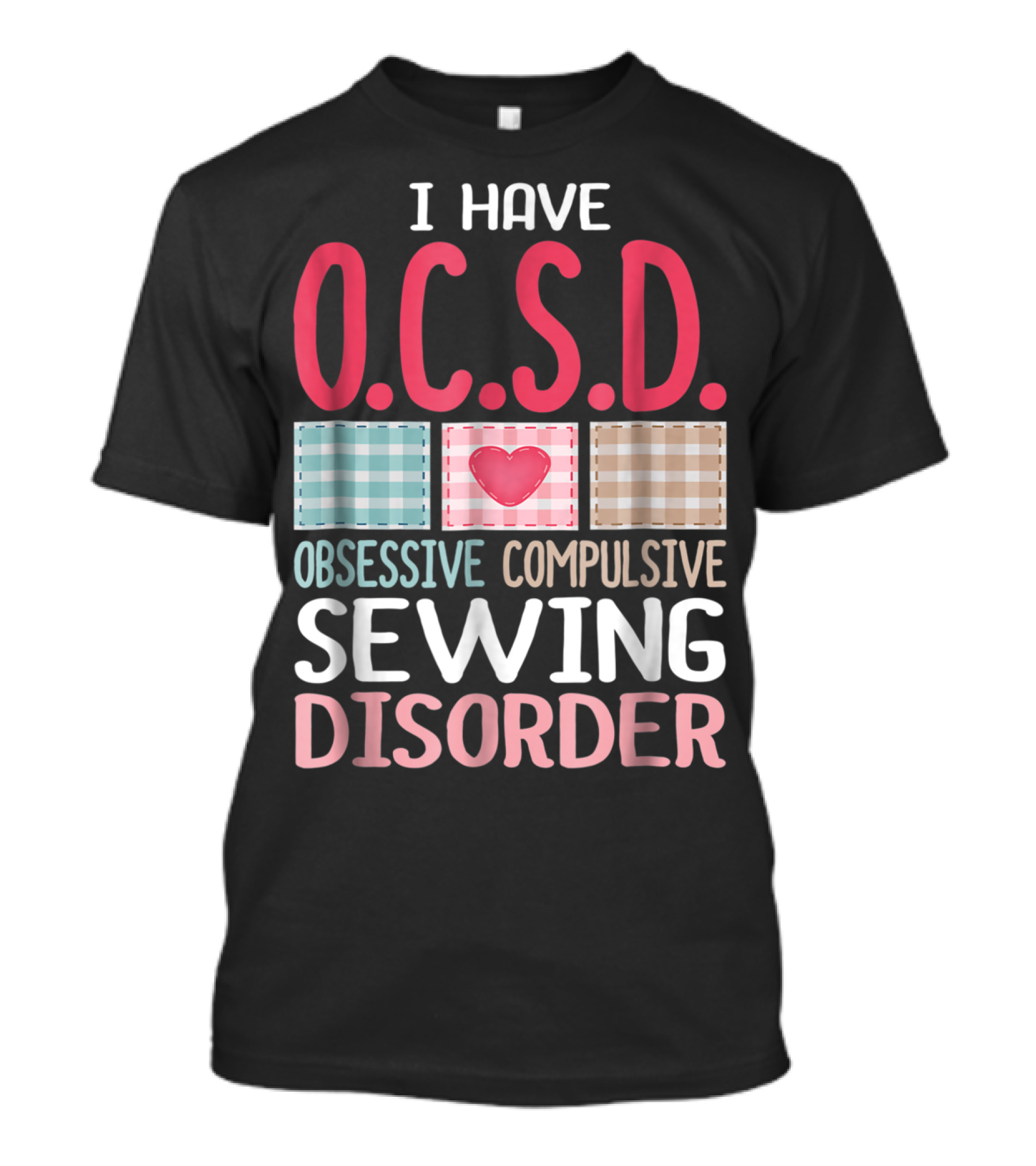 I Have O.C.S.D. Obsessive Compulsive Sewing Disorder Nana T-Shirt