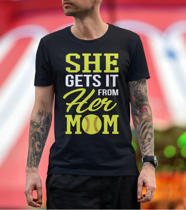 Premium T-Shirt: She Gets It From Her Mom Softball Funny Mom and Daughter Matching Sports T-Shirt She Gets It From Her Mom Softball Funny Mom and Daughter Matching Sports T-Shirt