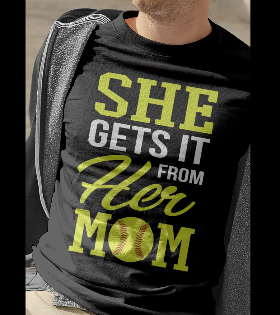 She Gets It From Her Mom Softball Funny Mom And Daughter Matching Sports T-Shirt