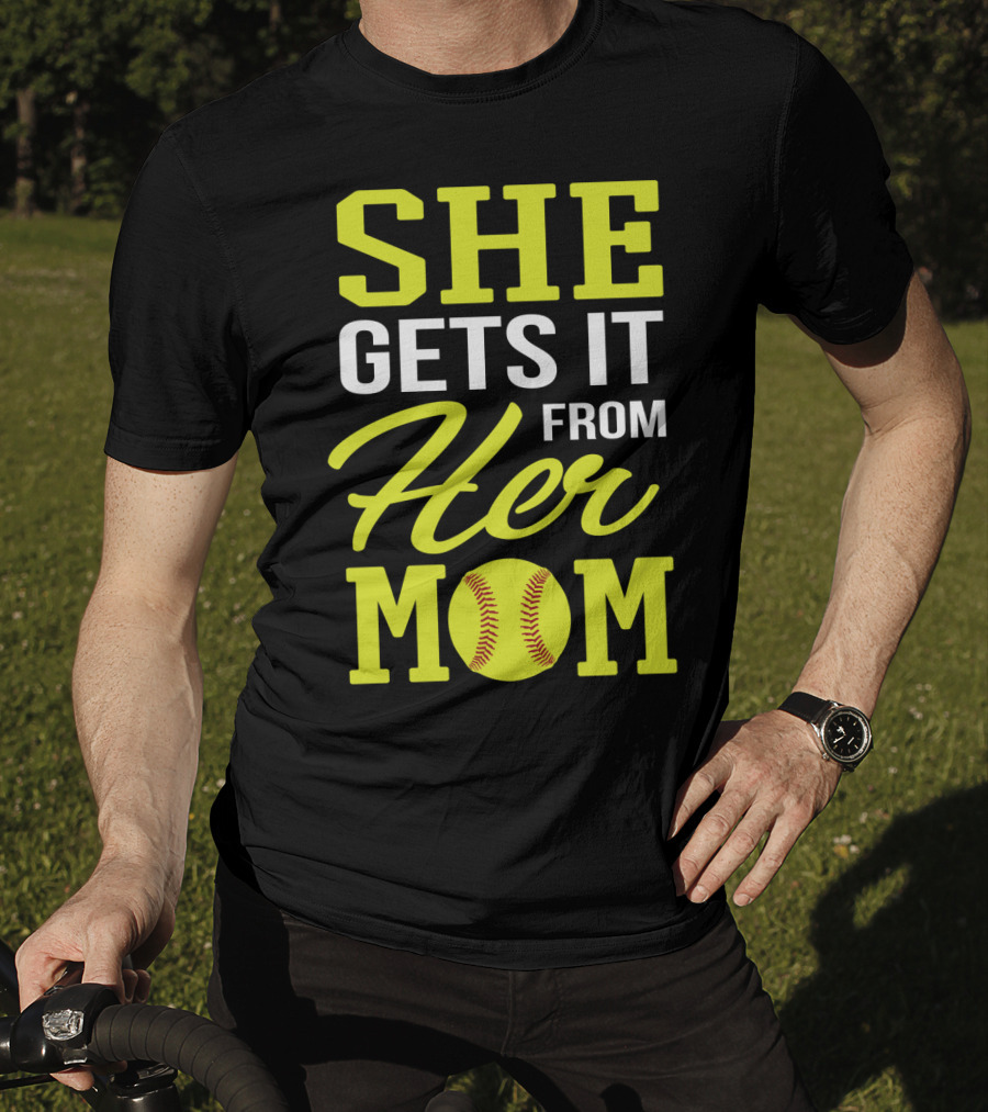 She Gets It From Her Mom Softball Funny Mom And Daughter Matching Sports T-Shirt