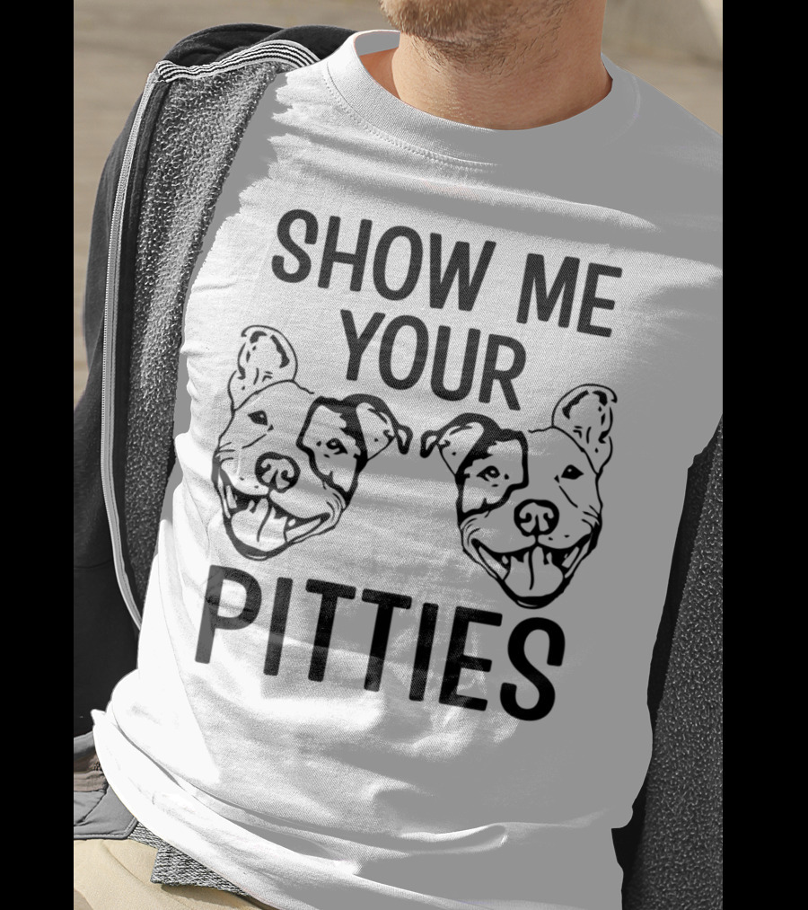 Show Me Your Pitties Pitbull Dad Pitbull Faces T-Shirt