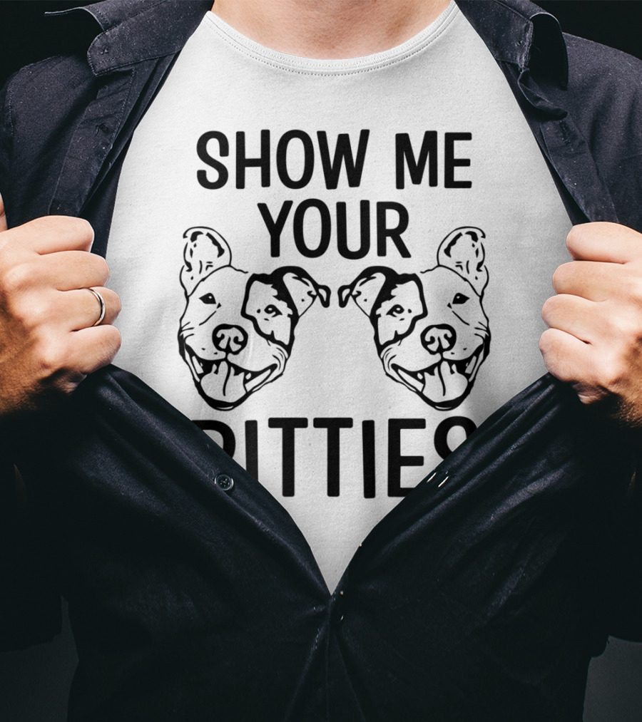 Show Me Your Pitties Pitbull Dad Pitbull Faces T-Shirt