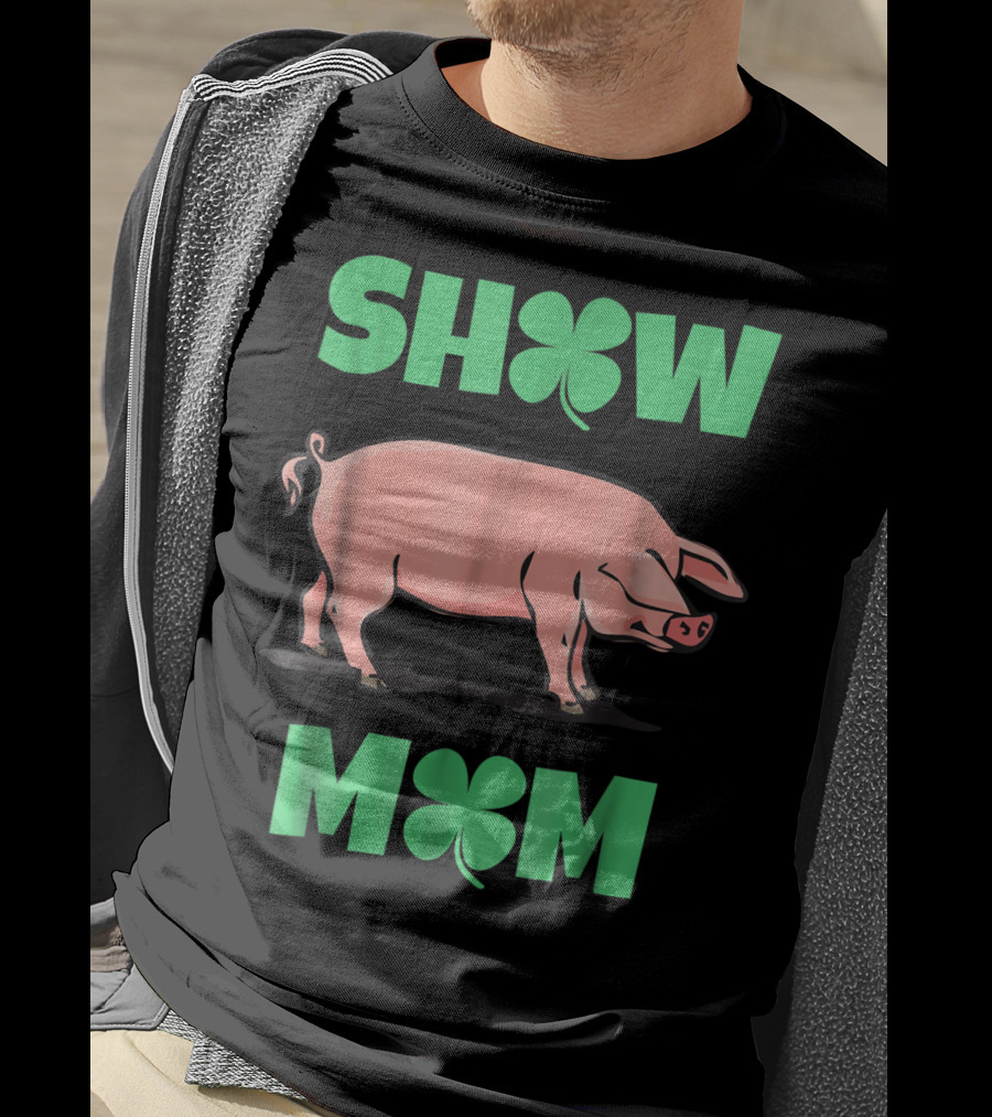 Show Mom Pig Hog Clover T-Shirt