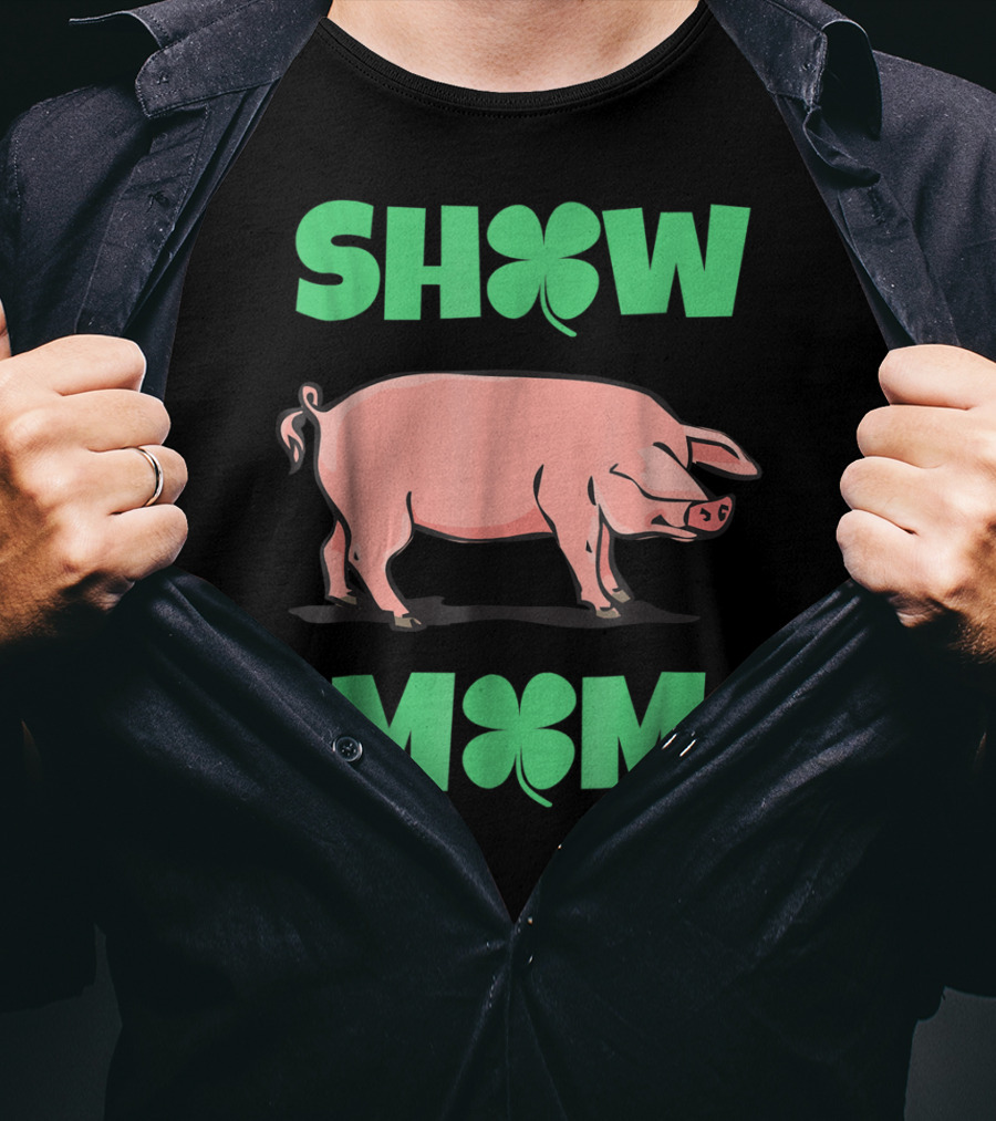 Show Mom Pig Hog Clover T-Shirt
