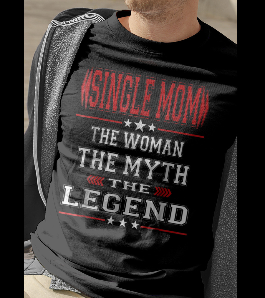 SINGLE MOM The Woman The Myth The Legend T-Shirt