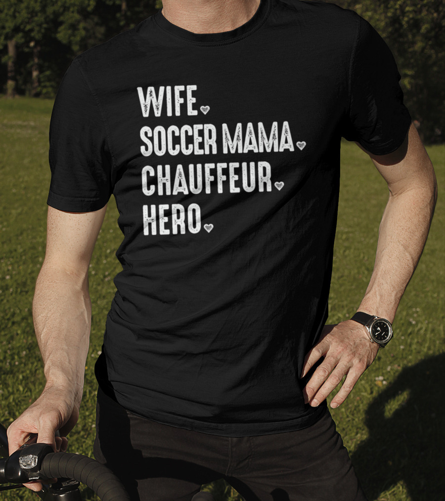 Wife Soccer Mama Hero Chauffeur T-Shirt