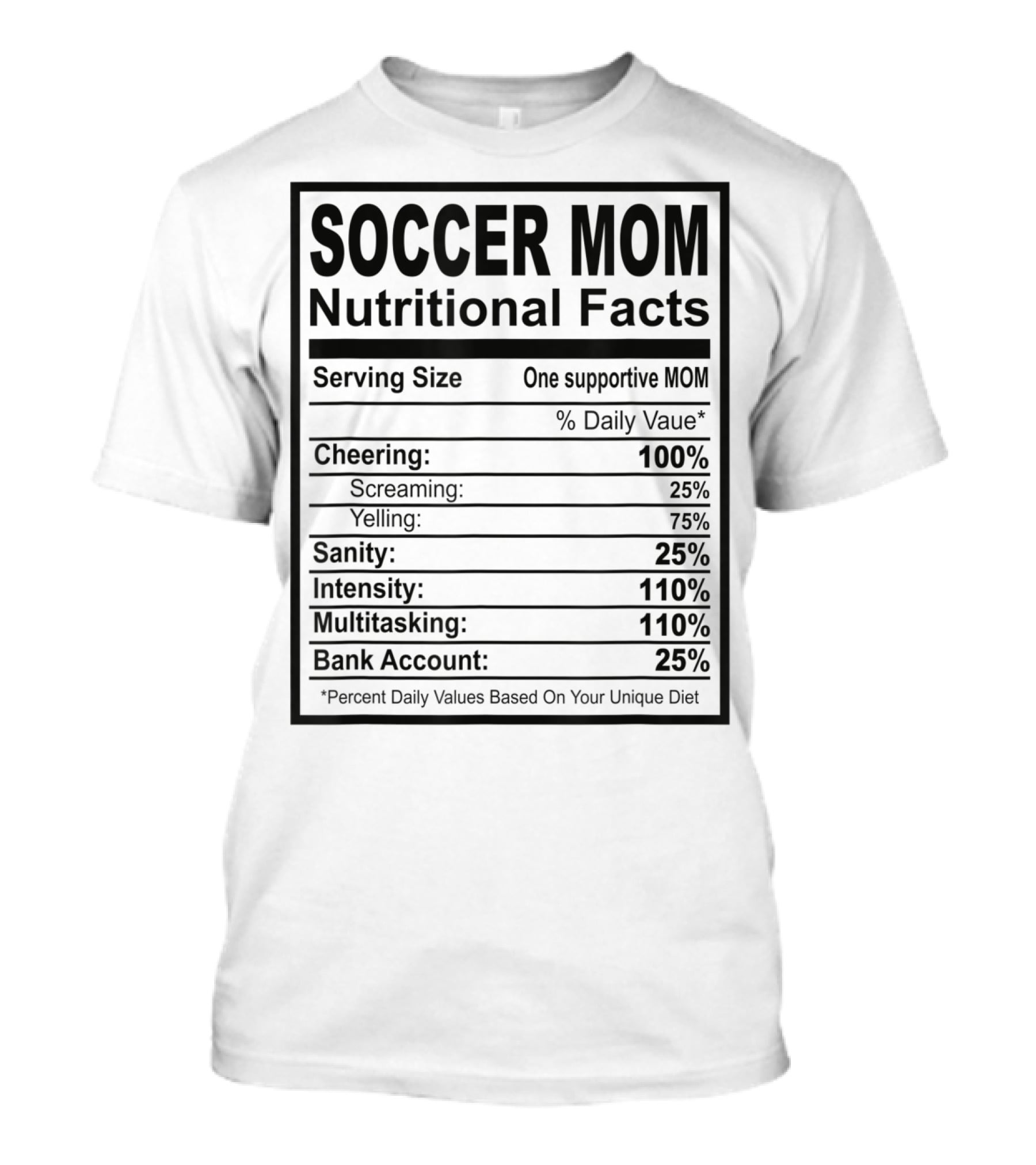 Soccer Mom Nutritional Facts Cheering Screaming Yelling Sanity Intensity Multitasking Bank Account T-Shirt