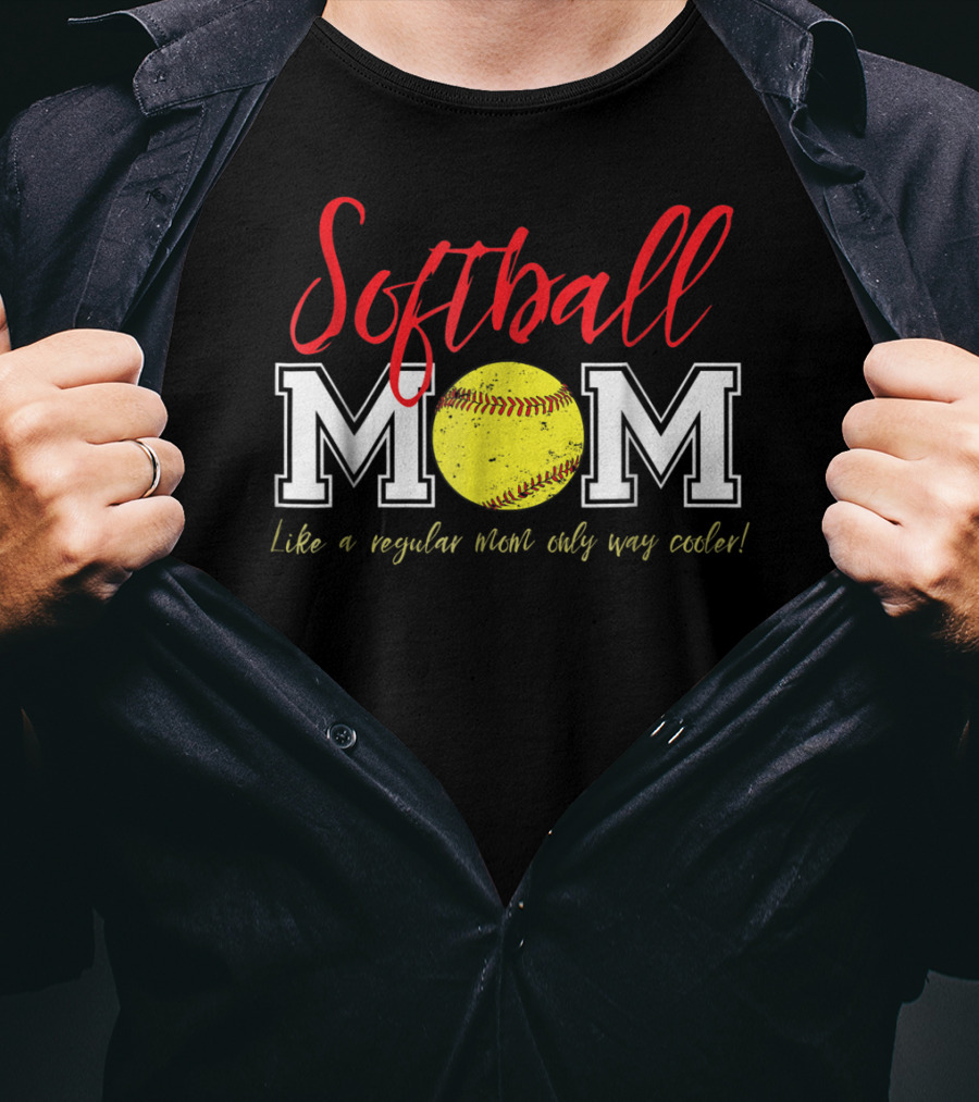 Softball Mom Like A Regular Mom Only Way Cooler T-Shirt