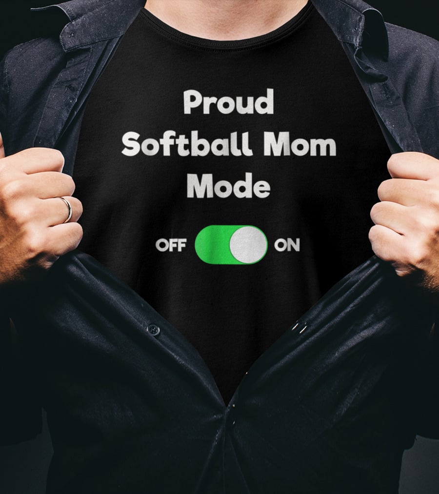 Proud Softball Mom Mode ON Switch Funny Softball Mom Mode OFF ON T-Shirt